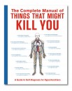 Complete Manual of Things That Might Kill You. 
Over 300 diseases listed with description and symptoms.
